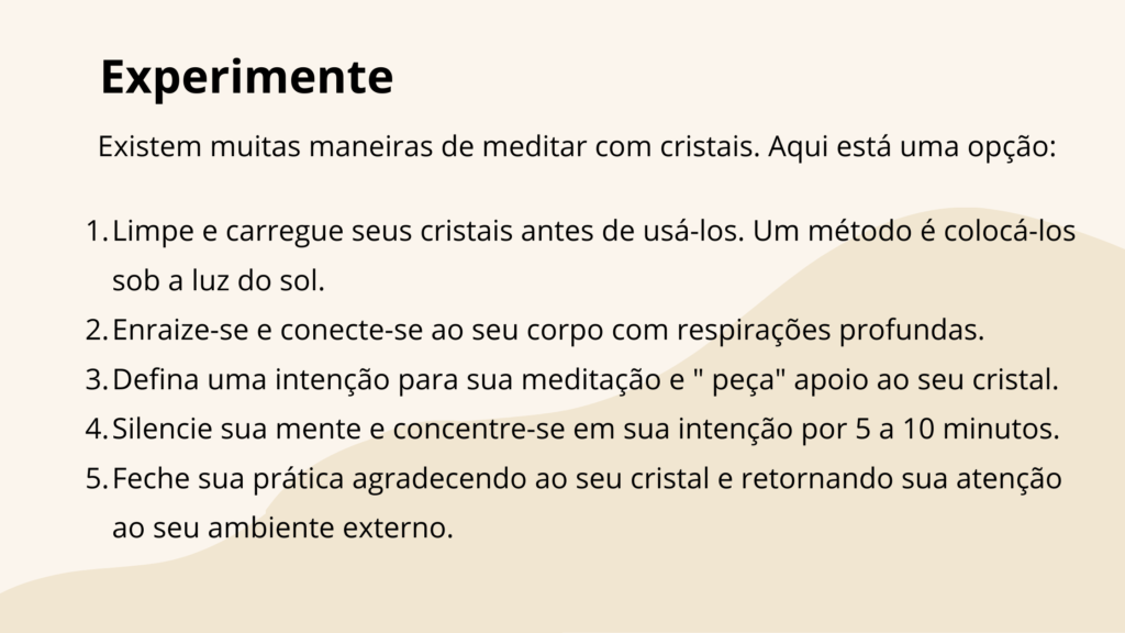 Existem muitas maneiras de meditar com cristais.